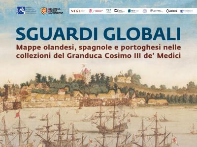 SGUARDI GLOBALI. Mappe olandesi, spagnole e portoghesi nelle collezioni del Granduca Cosimo III de’ Medici
